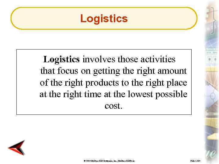 Logistics involves those activities that focus on getting the right amount of the right