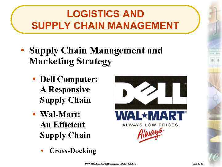 LOGISTICS AND SUPPLY CHAIN MANAGEMENT • Supply Chain Management and Marketing Strategy § Dell