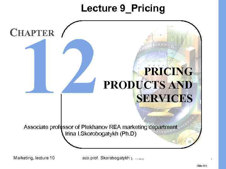 Lecture 9_Pricing CHAPTER PRICING PRODUCTS AND SERVICES Associate professor of Plekhanov REA marketing department
