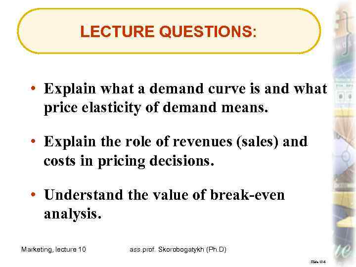 LECTURE QUESTIONS: • Explain what a demand curve is and what price elasticity of