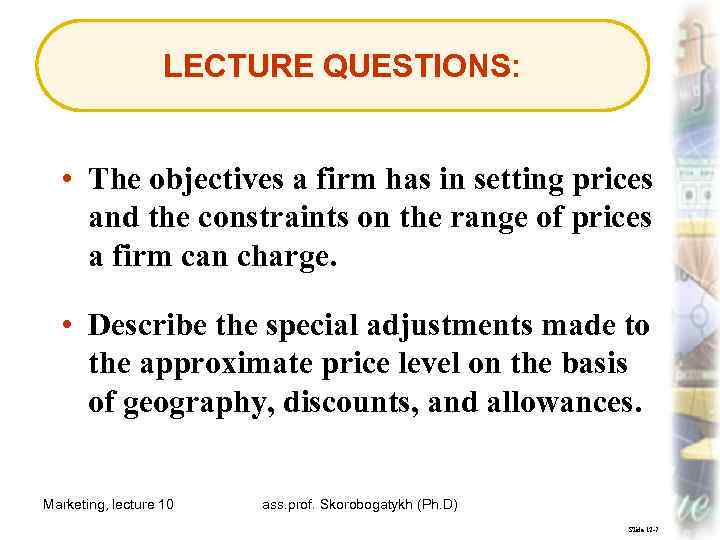 LECTURE QUESTIONS: • The objectives a firm has in setting prices and the constraints