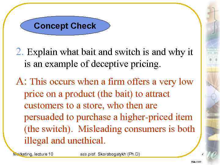 Concept Check 2. Explain what bait and switch is and why it is an
