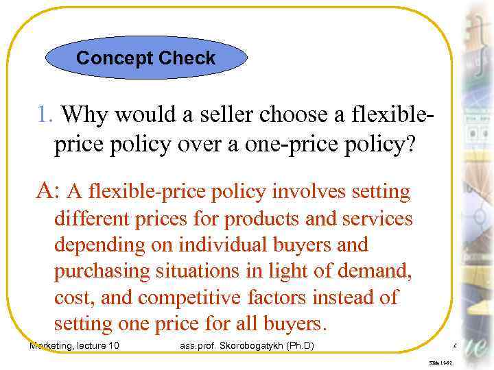 Concept Check 1. Why would a seller choose a flexibleprice policy over a one-price
