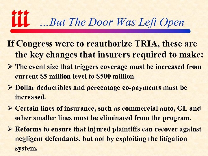 …But The Door Was Left Open If Congress were to reauthorize TRIA, these are