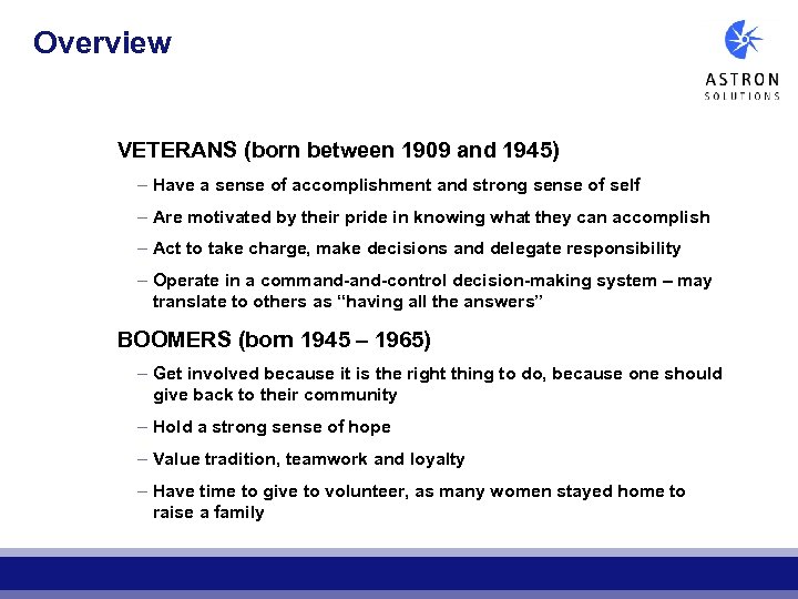 Overview VETERANS (born between 1909 and 1945) – Have a sense of accomplishment and