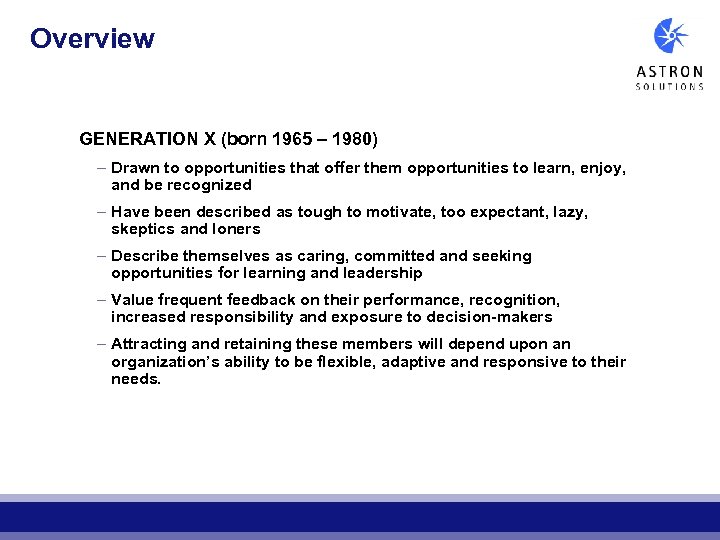 Overview GENERATION X (born 1965 – 1980) – Drawn to opportunities that offer them