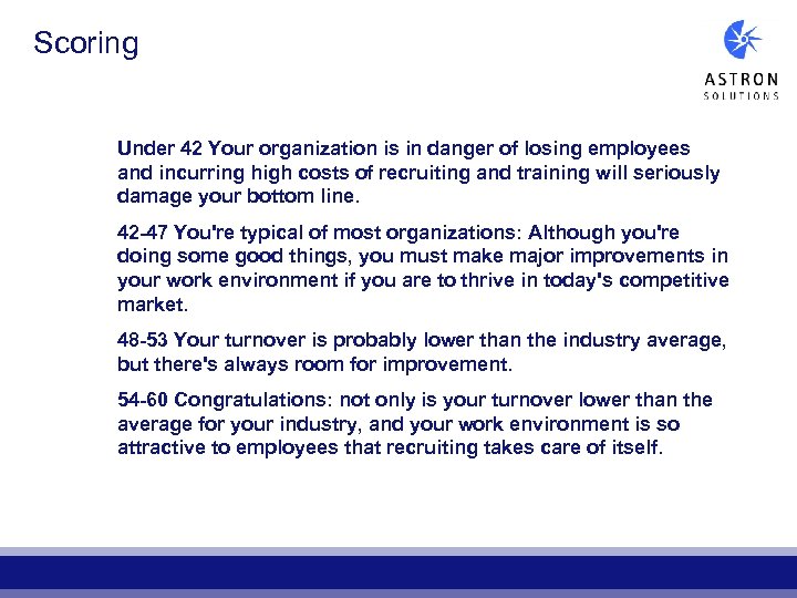 Scoring Under 42 Your organization is in danger of losing employees and incurring high