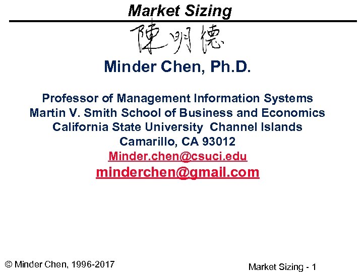 Market Sizing Minder Chen, Ph. D. Professor of Management Information Systems Martin V. Smith