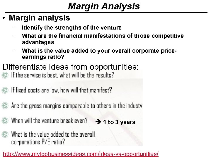 Margin Analysis • Margin analysis – Identify the strengths of the venture – What