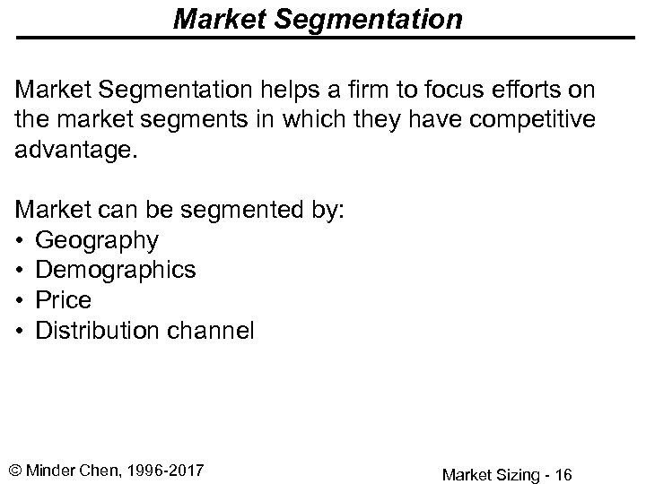 Market Segmentation helps a firm to focus efforts on the market segments in which