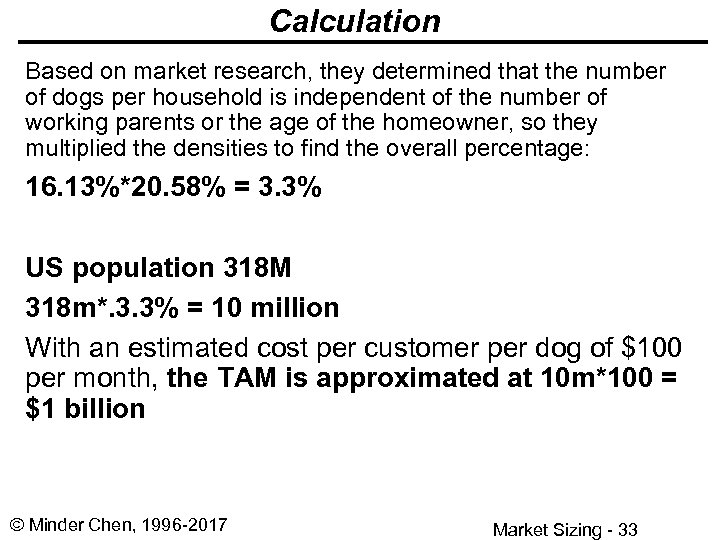 Calculation Based on market research, they determined that the number of dogs per household