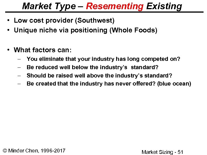 Market Type – Resementing Existing • Low cost provider (Southwest) • Unique niche via