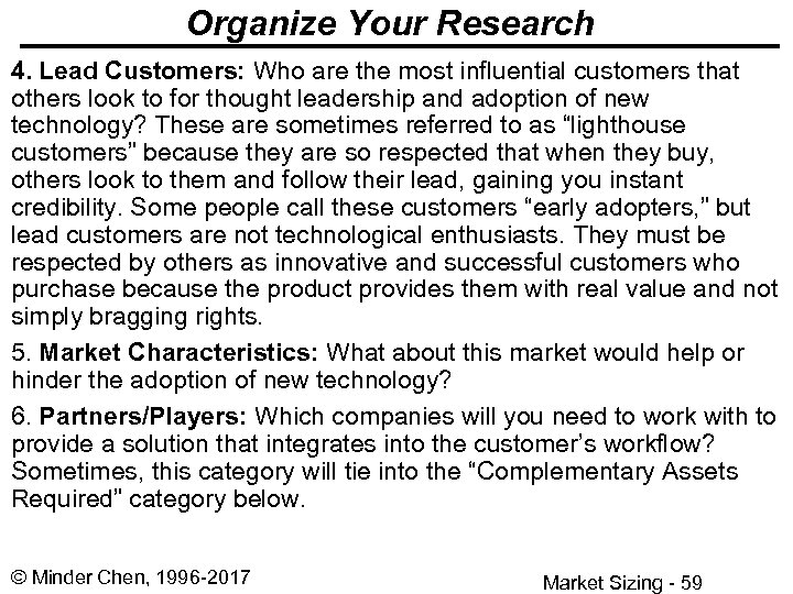 Organize Your Research 4. Lead Customers: Who are the most influential customers that others