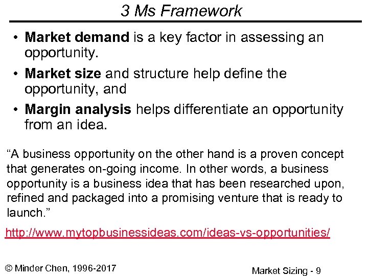 3 Ms Framework • Market demand is a key factor in assessing an opportunity.