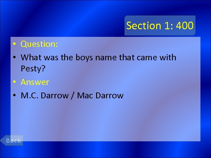 Section 1: 400 • Question: • What was the boys name that came with