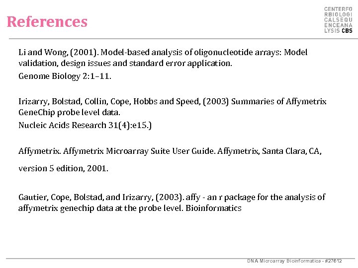 References Li and Wong, (2001). Model-based analysis of oligonucleotide arrays: Model validation, design issues