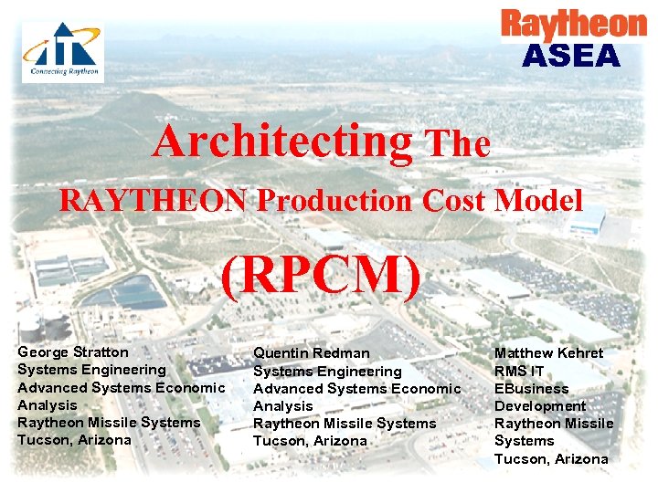 ASEA Architecting The RAYTHEON Production Cost Model (RPCM) George Stratton Systems Engineering Advanced Systems