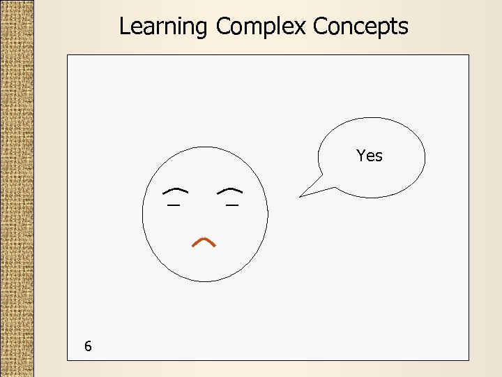 Learning Complex Concepts Yes 6 