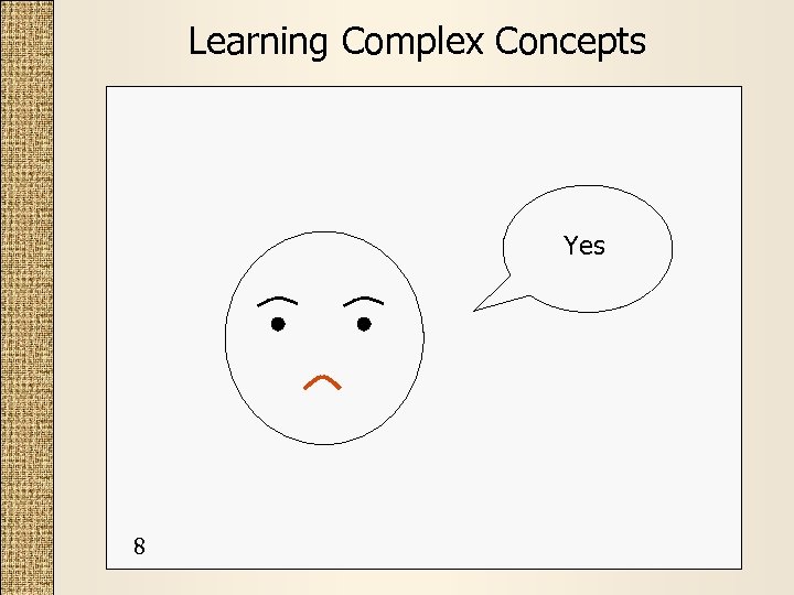 Learning Complex Concepts Yes 8 