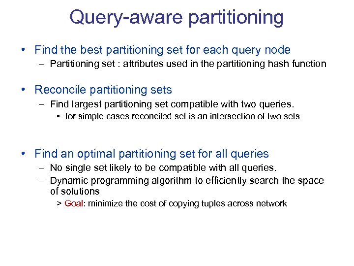 Query-aware partitioning • Find the best partitioning set for each query node – Partitioning