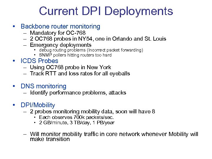 Current DPI Deployments • Backbone router monitoring – Mandatory for OC-768 – 2 OC