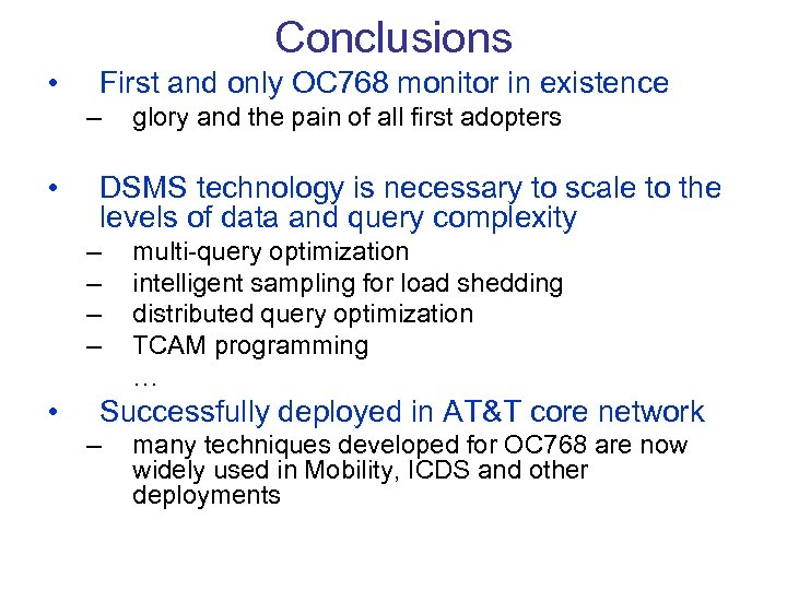 Conclusions • First and only OC 768 monitor in existence – • DSMS technology