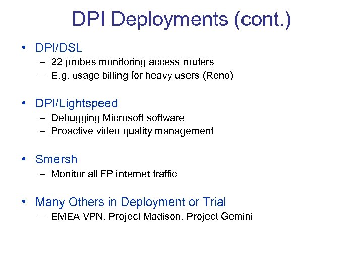 DPI Deployments (cont. ) • DPI/DSL – 22 probes monitoring access routers – E.