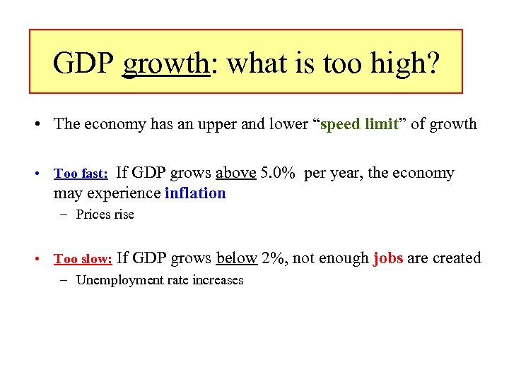 GDP growth: what is too high? • The economy has an upper and lower