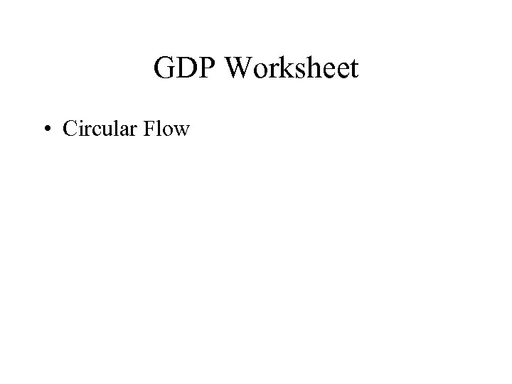 GDP Worksheet • Circular Flow 