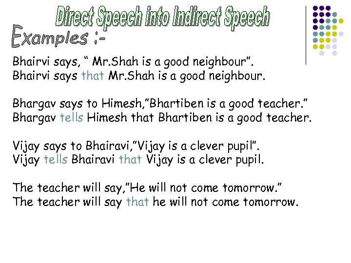 Bhairvi says, “ Mr. Shah is a good neighbour”. Bhairvi says that Mr. Shah