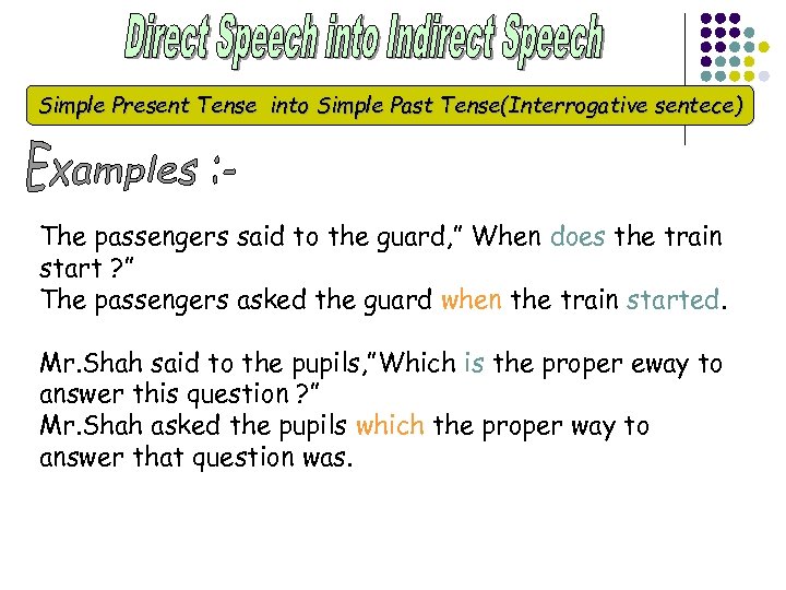 Simple Present Tense into Simple Past Tense(Interrogative sentece) The passengers said to the guard,