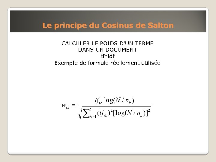 Le principe du Cosinus de Salton CALCULER LE POIDS D’UN TERME DANS UN DOCUMENT