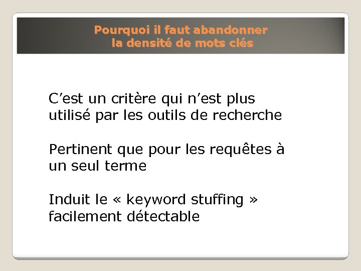 Pourquoi il faut abandonner la densité de mots clés C’est un critère qui n’est