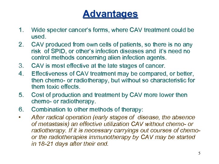 Advantages 1. 2. 3. 4. 5. 6. • Wide specter cancer’s forms, where CAV