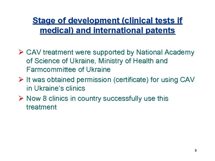 Stage of development (clinical tests if medical) and international patents Ø CAV treatment were