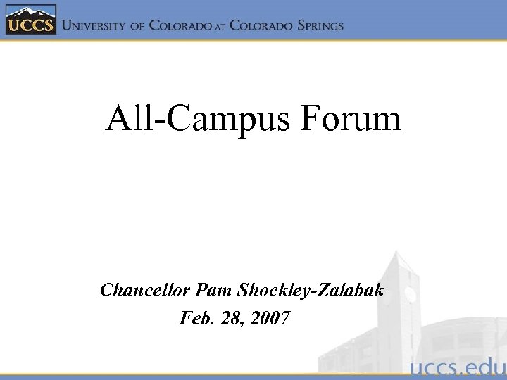 All-Campus Forum Chancellor Pam Shockley-Zalabak Feb. 28, 2007 