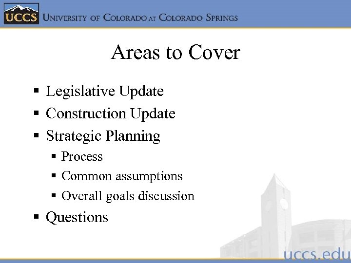 Areas to Cover § Legislative Update § Construction Update § Strategic Planning § Process