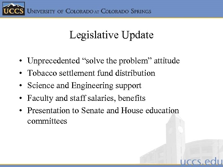 Legislative Update • • • Unprecedented “solve the problem” attitude Tobacco settlement fund distribution
