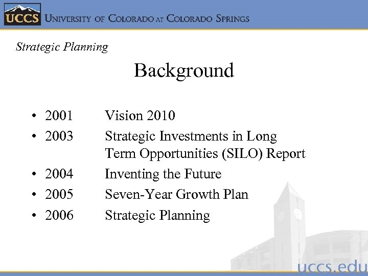 Strategic Planning Background • 2001 • 2003 • 2004 • 2005 • 2006 Vision