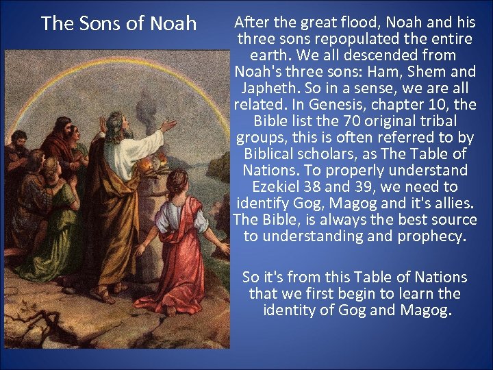 The Sons of Noah After the great flood, Noah and his three sons repopulated