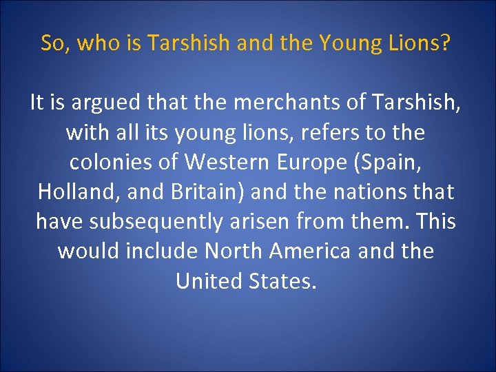So, who is Tarshish and the Young Lions? It is argued that the merchants