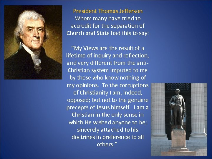 President Thomas Jefferson Whom many have tried to accredit for the separation of Church