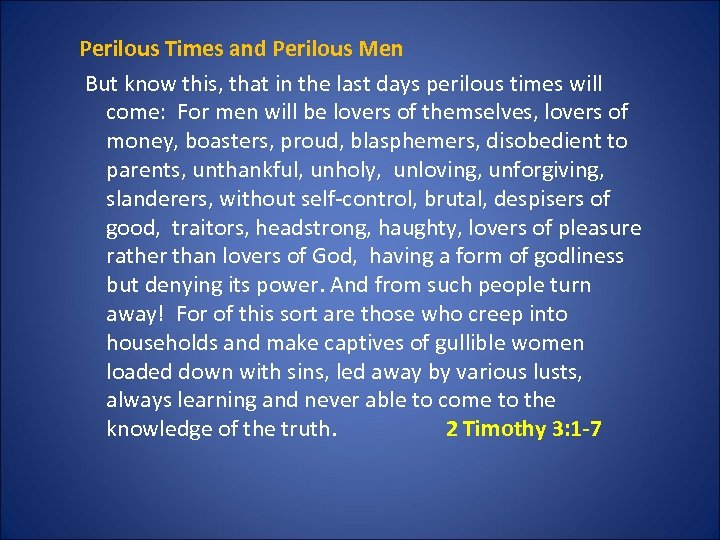 Perilous Times and Perilous Men But know this, that in the last days perilous