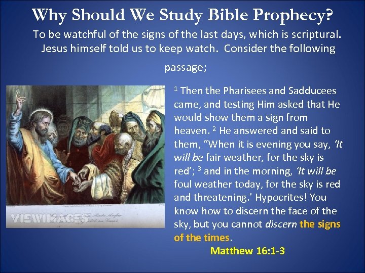 Why Should We Study Bible Prophecy? To be watchful of the signs of the