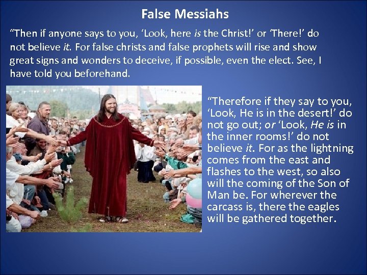 False Messiahs “Then if anyone says to you, ‘Look, here is the Christ!’ or