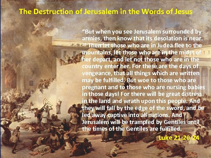 The Destruction of Jerusalem in the Words of Jesus “But when you see Jerusalem