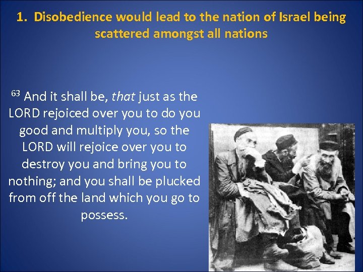  1. Disobedience would lead to the nation of Israel being scattered amongst all
