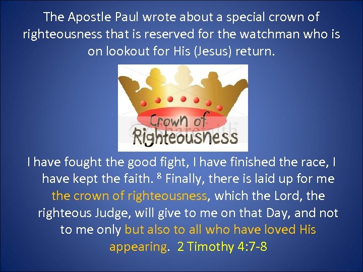 The Apostle Paul wrote about a special crown of righteousness that is reserved for
