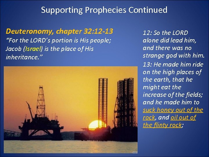 Supporting Prophecies Continued Deuteronomy, chapter 32: 12 -13 “For the LORD’s portion is His