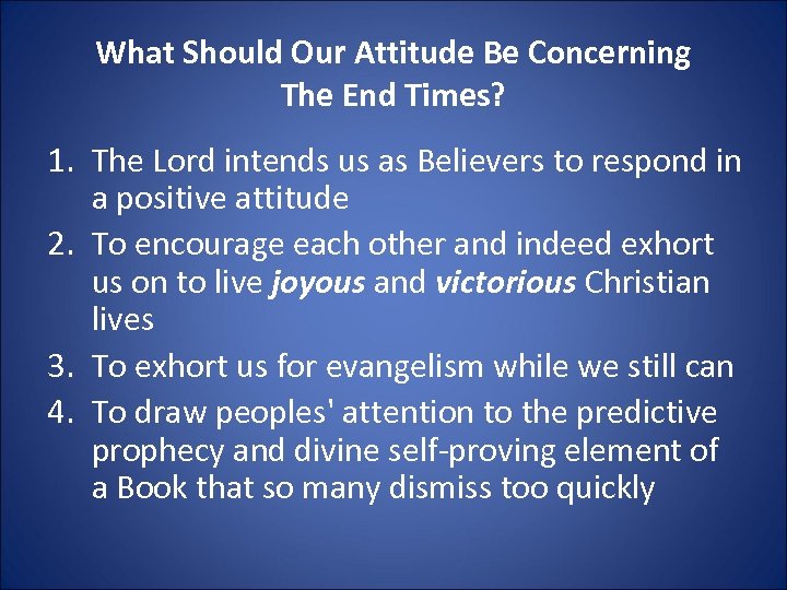 What Should Our Attitude Be Concerning The End Times? 1. The Lord intends us
